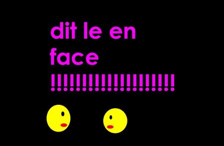 dire en face